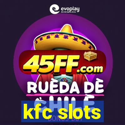 kfc slots